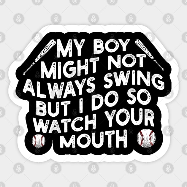 my boy might not always swing but i do so watch your mouth Sticker by mdr design